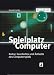 TELEPOLIS: Spielplatz Computer. Kultur, Geschichte und Ästhetik des Computerspiels
