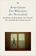 Der Wahnsinn der Normalit�t. Realismus als Krankheit: eine Theorie der menschlichen Destruktivit�t