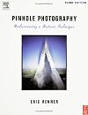 Pinhole Photography, Third Edition: Rediscovering a Historic Technique
