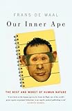Our inner ape : the best and worst of human nature