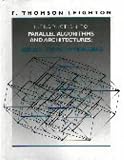 Introduction to Parallel Algorithms and Architectures: Arrays, Trees, Hypercubes: Frank Thomson Leighton