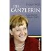 Die Kanzlerin: Angela Merkels Weg zur Macht