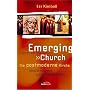Emerging Church - Die postmoderne Kirche: Spiritualit�t und Gemeinde f�r neue Generationen