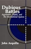 Dubious Battles: Aggression, Defeat, & the International System (A Rand Research Study)