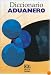 Diccionario Aduanero/ Customs Duty Dictionary (Diccionarios Tematicos)