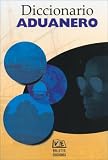 Diccionario Aduanero/ Customs Duty Dictionary (Diccionarios Tematicos) (Spanish Edition)