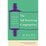 The Self-Renewing Congregation: Organizational Strategies for Revitalizing Congregational Life