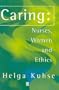 Caring: Nurses, Women and Ethics