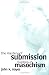 The Mastery of Submission: Inventions of Masochism (Cornell Studies in the History of Psychiatry)