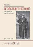 Produkt-Bild: Die Christlichkeit einer Schule: Schulpforte zur Schulzeit Nietzsches
