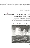 The Legality of Threat or Use of Nuclear Weapons: A Guide to the Historic Opinion of the International Court of Justice