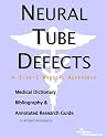 Neural Tube Defects - A Medical Dictionary, Bibliography, and Annotated Research Guide to Internet References