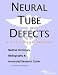 Neural Tube Defects - A Medical Dictionary, Bibliography, and Annotated Research Guide to Internet References