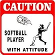 CAUTION: SOFTBALL PLAYER WITH ATTITUDE sign