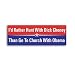 I would rather hunt with Dick Cheney Than Go To Church With Barack Obama Bumper Sticker Decal