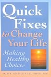 Quick Fixes to Change Your Life: Making Healthy Choices