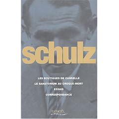 Oeuvres compl�tes : Les Boutiques de cannelle ; Le Sanatorium au croque-mort ; Essais critiques ; Correspondance