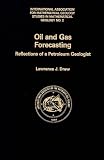 Oil and Gas Forecasting: Reflections of a Petroleum Geologist (International Association for Mathematical Geology Studies in Mathematical Geology)