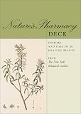 Nature s Pharmacy Deck: History and Uses of 50 Healing Plants