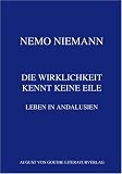 Die Wirklichkeit kennt keine Eile: Leben in Andalusien - Nemo Niemann