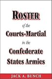 Roster of the Courts Martial in the Confederate States Armies