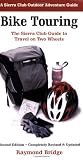 Bike Touring: The Sierra Club Guide to Travel on Two Wheels (Sierra Club Outdoor Adventure Guide)