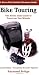 Bike Touring: The Sierra Club Guide to Travel on Two Wheels (Sierra Club Outdoor Adventure Guide)