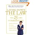 Laying Down the Law: The 25 Laws of Parenting to Keep Your Kids on Track, Out of Trouble, and (Pretty Much) Under Control