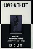  : Love and Theft: Blackface Minstrelsy and the American Working Class (Race and American Culture)