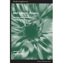 Mel Gibson's Passion: The Film, the Controversy, and it's Implications (Shofar Supplements in Jewish Studies)