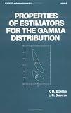 Properties of Estimators for the Gamma Distribution (Statistics: a Series of Textbooks and Monogrphs)