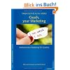 Coach, your Marketing: Authentisches Marketing f�r Coaches