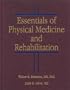 Essentials of Physical Medicine and Rehabilitation, 1e