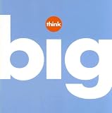 Think Big: Unleashing Your Potential for Excellence