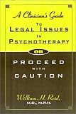 A Clinician's Guide to Legal Issues in Psychotherapy, Or, Proceed With Caution