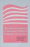 Alternative Perspectives in Assessing Children's Language and Literacy