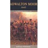 Adwalton Moor 1643: The Battle That Changed a Warby David Johnson