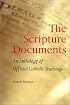 The Scripture Documents: An Anthology of Official Catholic Teachings
