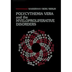 Polycythemia Vera and the Myeloproliferative Disorders by Louis R. Wasserman MD, Paul D. Berk MD and Nathaniel I. Berlin MD  PhD