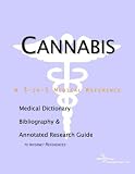 Cannabis - A Medical Dictionary, Bibliography, and Annotated Research Guide to Internet References