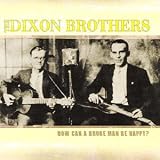 Review Dixon Brothers  / How Can a Broke Man Be Happy