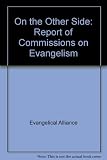 On the other side : the report of the Evangelical Alliance's Commission on Evangelism