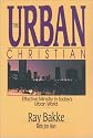 The Urban Christian: Effective Ministry in Today's Urban World