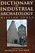 Price Comparison : Dictionary of Industrial Archaeology (Reference)