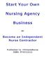 Start Your Own Nursing Agency or Become An Independent Nurse Contractor