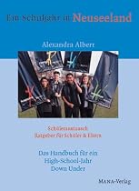 Ein Schuljahr in Neuseeland. Handbuch für ein High-School-Jahr Down Under