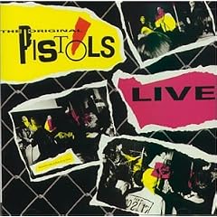 The Best of & the Rest Of Original Pistols Live