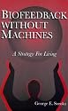 Biofeedback without Machines: Strategy for Living