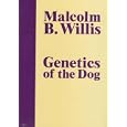Genetics of the Dog by Malcolm B. Willis