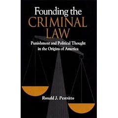 Founding the Criminal Law: Punishment and Political Thought in the Origins of America